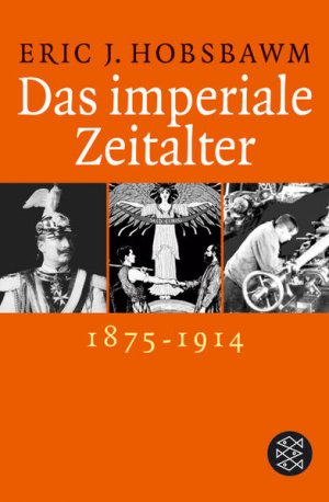 gebrauchtes Buch – Hobsbawm, Eric J – Das imperiale Zeitalter :  1875 - 1914 / Eric J. Hobsbawm. [Aus dem Engl. von Udo Rennert] / Fischer ; 16391