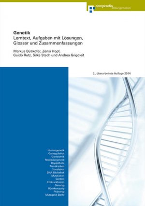 Genetik : Lerntext, Aufgaben mit Lösungen, Glossar und Zusammenfassungen / Markus Bütikofer ... Lerntext, Aufgaben mit Lösungen, Glossar und Zusammenfassungen