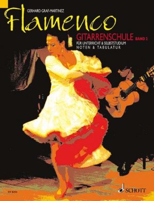 Flamenco Gitarrenschule. Bd.2: Gitarrenschule für Unterricht und Selbststudium. Band 2. Gitarre. Gitarrenschule für Unterricht und Selbststudium. Band 2. Gitarre.