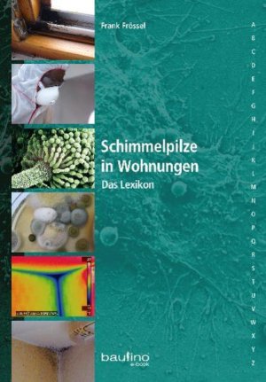 gebrauchtes Buch – Frank Frössel – Schimmelpilze in Wohnungen : das Lexikon / Frank Frössel - das Lexikon