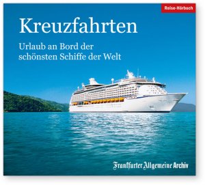 gebrauchtes Hörbuch – Frankfurter Allgemeine ArchivHans Peter Trötscher und Andreas Obst – Kreuzfahrten Urlaub an Bord der schönsten Schiffe der Welt