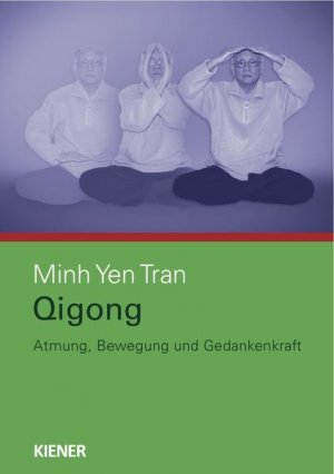 gebrauchtes Buch – Tran, Minh Yen – Qigong: Atmung, Bewegung und Gedankenkraft Atmung, Bewegung und Gedankenkraft