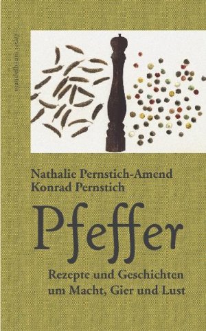 gebrauchtes Buch – Pernstich-Amend, Nathalie und Konrad Pernstich – Pfeffer: Rezepte und Geschichten um Macht, Gier und Lust Rezepte und Geschichten um Macht, Gier und Lust