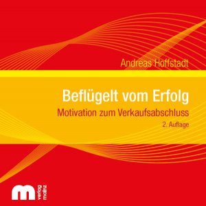 Beflügelt vom Erfolg. Audio-CD . Motivation zum Verkaufsabschluss Motivation zum Verkaufsabschluss