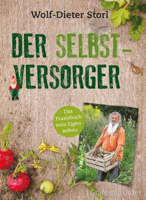 Der Selbstversorger : [das Praxisbuch zum Eigenanbau].