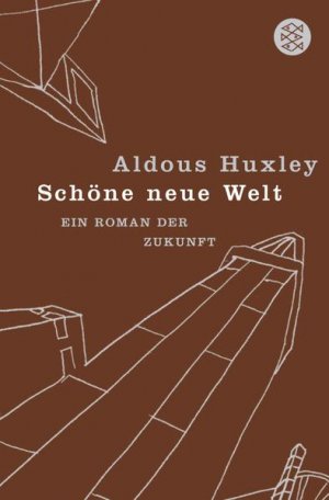 Schöne neue Welt: Ein Roman der Zukunft Ein Roman der Zukunft