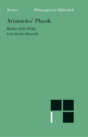 Aristoteles' Physik - Vorlesung über Natur - Erster Halbband: Bücher I-IV Bücher I-IV. Zweisprachige Ausgabe