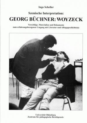 gebrauchtes Buch – Ingo Scheller – Szenische Interpretation: Georg Büchner: Woyzeck: Vorschläge, Materialien und Dokumente zum erfahrungsbezogenen Umgang mit Literatur und Alltagsgeschichte Vorschläge, Materialien und Dokumente zum erfahrungsbezogenen Umgang mit Literatur und Alltagsgeschichte