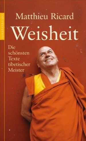 Weisheit: Die schönsten Texte tibetischer Meister Die schönsten Texte tibetischer Meister