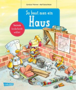 gebrauchtes Buch – Thörner, Cordula und Ralf Butschkow – So baut man ein Haus: Technik kinderleicht erklärt Technik kinderleicht erklärt