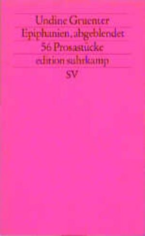 gebrauchtes Buch – Undine Gruenter – Epiphanien, abgeblendet 56 Prosastücke