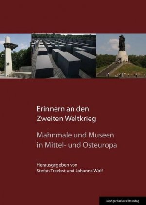 Erinnern an den Zweiten Weltkrieg: Mahnmale und Museen in Mittel- und Osteuropa (Schriften des Europäischen Netzwerks Erinnerung und Solidarität) Mahnmale […]