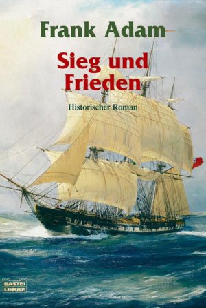 Sieg und Frieden: Sir David Winters Erlebnisse bei Waterloo und in der alten und neuen Heimat. Historischer Roman (Allgemeine Reihe. Bastei Lübbe Taschenbücher […]