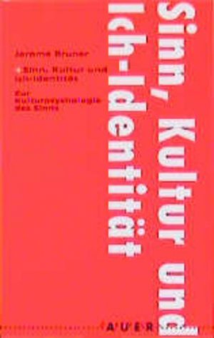 Sinn, Kultur und Ich-Identität: Zur Kulturpsychologie des Sinns Zur Kulturpsychologie des Sinns