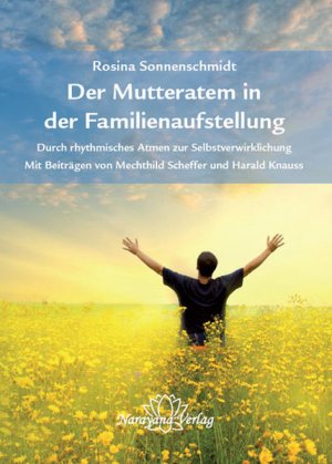 Der Mutteratem in der Familienaufstellung: Durch rhythmisches Atmen zur Selbstverwirklichung Mit Beiträgen von Mechthild Scheffer und Harald Knauss Durch […]