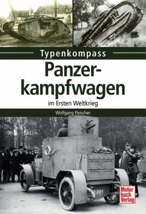 Panzerkampfwagen: im Ersten Weltkrieg (Typenkompass) im Ersten Weltkrieg