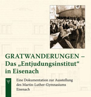 Gratwanderungen: Das Entjudungsinstitut in Eisenach Das Entjudungsinstitut in Eisenach