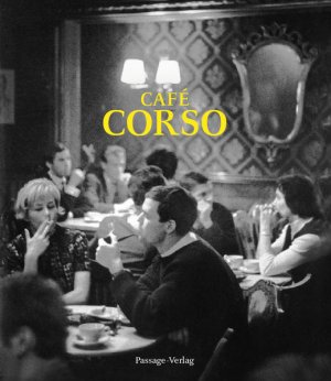 Café Corso aus der hundertjährigen Geschichte eines Kaffeehauses