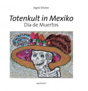 gebrauchtes Buch – Ingrid Decker – Totenkult in Mexiko: Día de Muertos Día de Muertos