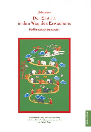 Der Eintritt in den Weg des Erwachens = Bodhisattvacharyavatara ShÄntideva. Aufbereitet für die Praxis der Rezitation und mit ausführlichen Kommentaren […]