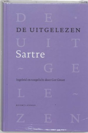 De uitgelezen Sartre. Samengesteld, ingeleid en geannoteerd door Ger Groot