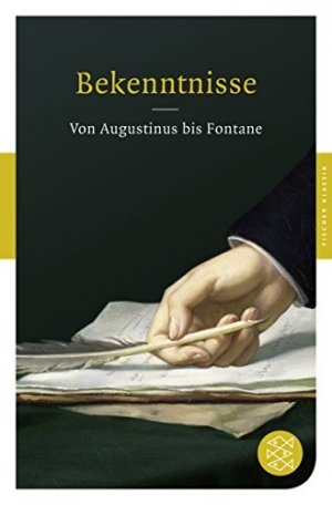 Bekenntnisse. Von Augustinus bis Fontane