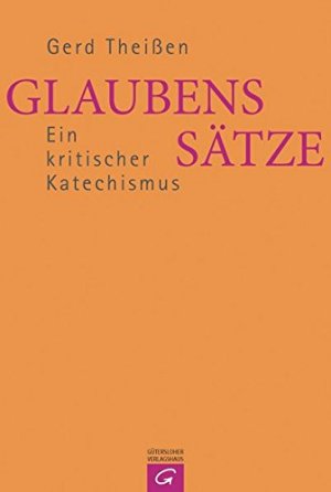 gebrauchtes Buch – Gerd Theissen – Glaubens Sätze. Ein kritischer Katechismus