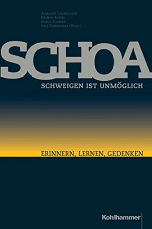 gebrauchtes Buch – Lohrbächer, Albrecht/Ruppel, Helmut/Schmidt, Ingrid/Thierfelder, Jörg – Schoa. Schweigen ist unmöglich. Erinnern, Lernen, Gedenken