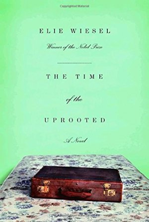 The Time of the Uprooted. A Novel