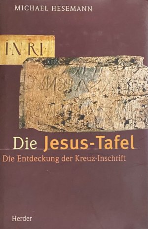 Die Jesus-Tafel. Die Entdeckung der Kreuz-Inschrift