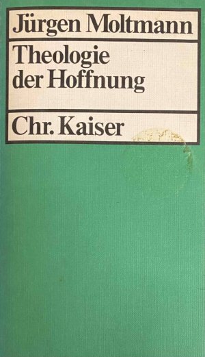 Theologie der Hoffnung. Untersuchungen zur Begründung und zu den Konsequenzen einer christlichen Eschatologie