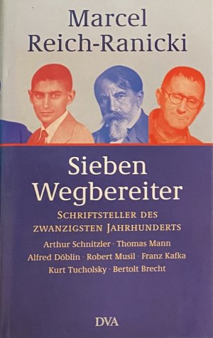 gebrauchtes Buch – MARCEL REICH-RANICKI – Sieben Wegbereiter. Schriftsteller des zwanzigsten Jahrhunderts. Arthur Schnitzler, Thomas Mann, Alfred Döblin, Robert Musil, Franz Kafka, Kurt Tucholsky, Bertolt Brecht