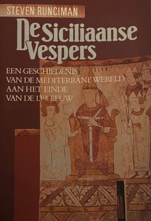 De Siciliaanse Vespers. Een geschiedenis van de mediterrane wereld aan het einde van de 13de eeuw