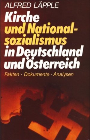 Kirche und Nationalsozialismus in Deutschland und Österreich. Fakten - Dokumente - Analysen