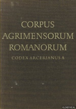 Corpus Agrimensorum Romanorum. Codex Arcerianus A der Herzog-August-Bibliothek zu Wolfenbüttel (Cod. Guelf. 36.23 A)