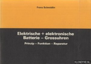 Elektrische + elektronische Batterie - Grossuhren. Prinzip, Funktion, Reparatur