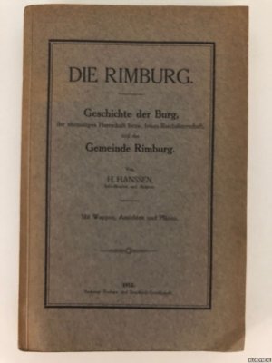 Die Rimburg. Geschichte der Burg, der ehemaligen Herrschaft bezw. freien Reichsherrschaft, und der Gemeinde Rimburg. Mit Wappen, Ansichten und Plänen.