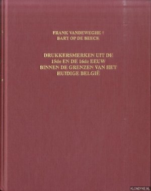 Drukkersmerken uit de 15de en de 16de eeuw binnen de grenzen van het huidige België / Marques typographiques employées aux XVe et XVIe siècles dans les […]