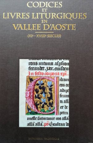 Codices et livres liturgiques en Vallee d'Aoste (XIe-XVIIIe siecles)