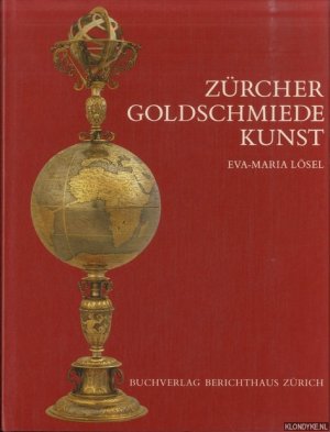 Zürcher Goldschmiede Kunst vom 13. bis zum 19. Jahrhundert