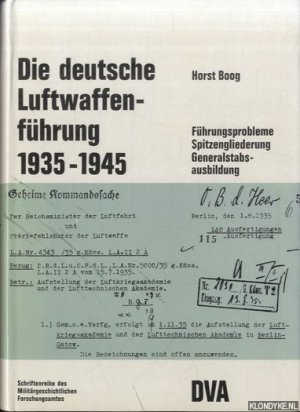 Die Deutsche Luftwaffenführung 1935 - 1945. Führungsprobleme, Spitzengliederung, Generalstabsausbildung