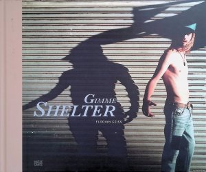 gebrauchtes Buch – Florian Geiss – Florian Geiss: Gimme Shelter