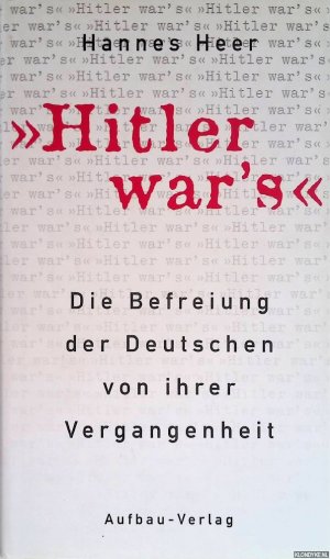 gebrauchtes Buch – Hannes Heer – Hitler war's! Die Befreiung der Deutschen von ihrer Vergangenheit