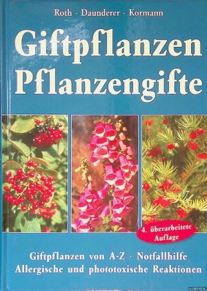 gebrauchtes Buch – Roth, Lutz & Max Daunderer & Kur Kormann – Giftpflanzen, Pflanzengifte: Giftplanzen van A-Z; Notfallhilfe; Allergische und phototoxische Reaktionen - 4. überarbeitete Auflage