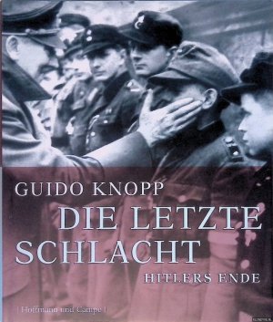 gebrauchtes Buch – Guido Knopp – Die letzte Schlacht: Hitlers Ende