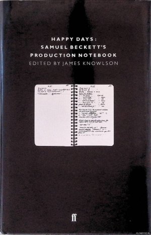 Happy Days: The Production Notebook of Samuel Beckett