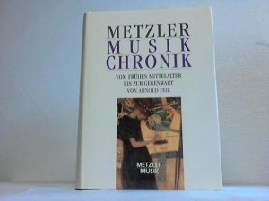 gebrauchtes Buch – Arnold Feil – Metzler Musik Chronik vom frühen Mittelalter bis zur Gegenwart