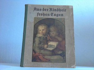 Aus der Kindheit frohen Tagen. Ein neues Ludwig-Richter-Bilderbuch mit allerliebsten frohen und ernsten Versen