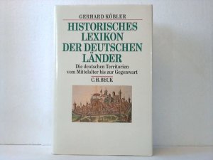 gebrauchtes Buch – Gerhard Köbler – Historisches Lexikon der deutschen Länder. Die deutschen Territorien und reichsunmittelbaren Geschlechter vom Mittelalter bis zur Gegenwart