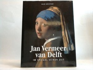 Jan Vermeer van Delft im Spiegel seiner Zeit